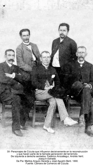 Personajes de Cúcuta que influyeron decisivamente en la reconstrucción y que hacen parte de la llamada generación del terremoto. De izquierda a derecha sentados: Federico Anzoátegui, Andrés Vertí, Joaquín Estrada. De Pie: Melitos Angulo Heredia y José Agustín Berti. 1890. Fuente: Cámara de Comercio de Cúcuta.