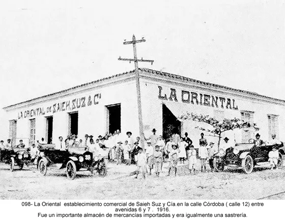 La Oriental establecimiento comercial de Saieh Suz y Cía. en la calle Córdoba ( calle 12) entre avenidas 6 y 7. 1916. Fue un importante almacén de mercancías importadas y era igualmente una sastrería.