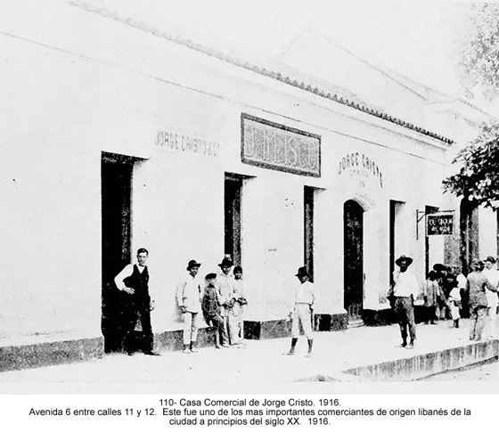 Casa Comercial de Jorge Cristo. 1916. Avenida 6 entre calles 11 y 12. Este fue uno de los mas importantes comerciantes de origen libanés de la ciudad a principios del siglo XX. 1916.