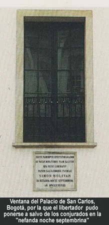 La ventana de la noche septembrina. Ventana del Palacio de San Carlos, Bogotá, por la que el Libertador pudo ponerse a salvo de los conjurados el 25 de septiembre de 1828.